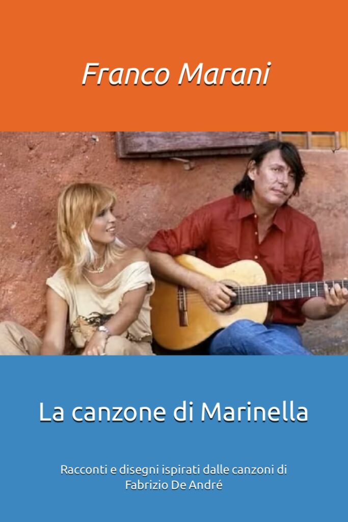 La canzone di Marinella: Racconti e disegni ispirati dalle canzoni di Fabrizio De André